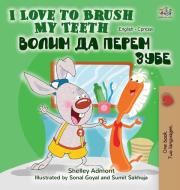 I Love to Brush My Teeth (English Serbian Bilingual Book -Cyrillic) di Shelley Admont, Kidkiddos Books edito da KidKiddos Books Ltd.