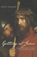 Getting at Jesus di Peter S. Williams edito da Wipf and Stock