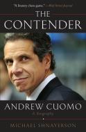 The Contender: Andrew Cuomo, a Biography di Michael Shnayerson edito da TWELVE