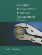 Canadian Public Sector Financial Management di Andrew Graham edito da McGill-Queen's University Press