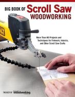 Big Book of Scroll Saw Woodworking di Editors of Scroll Saw Woodworking & Craf edito da Fox Chapel Publishing