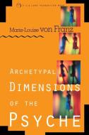 Archetypal Dimensions of the Psyche di Marie-Louise Von Franz, Marie-Luise Von Franz edito da Shambhala