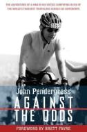 Against the Odds: The Adventures of a Man in His Sixties Competing in Six of the World's Toughest Triathlons Across Six  di John L. Pendergrass edito da HATHERLEIGH PR