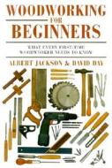 Woodworking For Beginners di Albert Jackson, David Day edito da Rowman & Littlefield