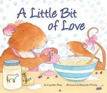 A Little Bit of Love di Cynthia Platt edito da Tiger Tales