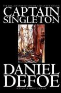 The Life, Adventures and Piracies of the Famous Captain Singleton by Daniel Defoe, Fiction, Classics, Action & Adventure di Daniel Defoe edito da Wildside Press