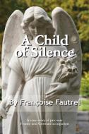 Child of Silence di Francoise Fautrel edito da Milk & Cookies Press