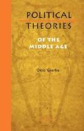 Political Theories Of The Middle Age di Otto Gierke edito da Archivum Press