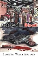 Betrayal In Blood di Louise Wellington edito da Xlibris Corporation