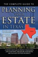 The Complete Guide to Planning Your Estate in Texas: A Step-By-Step Plan to Protect Your Assets, Limit Your Taxes, and E di Linda C. Ashar edito da ATLANTIC PUB CO (FL)