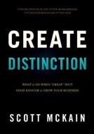 Create Distinction di Scott McKain edito da Greenleaf Book Group LLC
