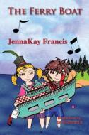 The Ferry Boat di Jennakay Francis edito da Guardian Angel Publishing, Inc