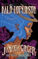 Jamaica Ginger and Other Concoctions di Nalo Hopkinson edito da Tachyon Publications