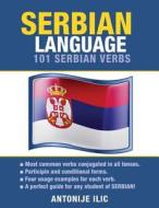 Serbian Language: 101 Serbian Verbs di Antonije ILIC edito da Preceptor Language Guides
