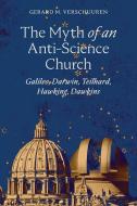 The Myth of an Anti-Science Church di Gerard M. Verschuuren edito da Angelico Press