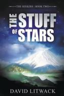 The Stuff of Stars di David Litwack edito da Evolved Publishing