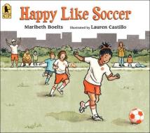 Happy Like Soccer di Maribeth Boelts edito da PERFECTION LEARNING CORP