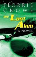 The Lost Alien di Cameron Crowe edito da America Star Books