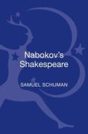 Nabokov's Shakespeare di Samuel Schuman edito da BLOOMSBURY 3PL