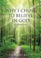 Why I Chose to Believe in God: It's All about Grace di L. Diane Jones edito da Tate Publishing & Enterprises