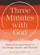 Three Minutes with God: Reflections to Inspire, Encourage, and Motivate di Frank Bognanno edito da FRANCISCAN MEDIA