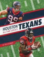 Houston Texans All-Time Greats di Ted Coleman edito da PR BOX BOOKS