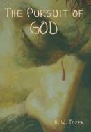 The Pursuit of God di A. W. Tozer edito da INDOEUROPEANPUBLISHING.COM