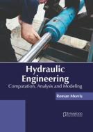 Hydraulic Engineering: Computation, Analysis and Modeling edito da SYRAWOOD PUB HOUSE
