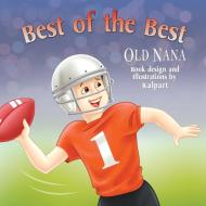 Best of the Best di Old Nana edito da Strategic Book Publishing & Rights Agency, LLC
