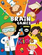 Brain Game Books for Kids: Activity Learning Workbook Games for Girls and Boys di Rocket Publishing edito da LIGHTNING SOURCE INC