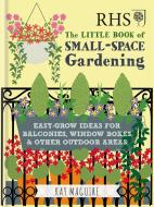 RHS Little Book of Small-Space Gardening di Kay Maguire edito da Octopus Publishing Group