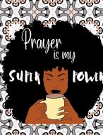 Prayer is my SUPERPOWER di Morhonda Tate edito da Lulu.com