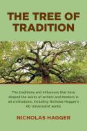 Tree Of Tradition, The - The Traditions And Influences That Have Shaped The Works Of Writers And Thinkers In All Civilisations, Including Nicho di Nicholas Hagger edito da John Hunt Publishing