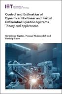 Control and Estimation of Dynamical Nonlinear and Partial Differential Equation Systems: Theory and Applications di Gerasimos Rigatos, Masoud Abbaszadeh, Pierluigi Siano edito da INSTITUTION OF ENGINEERING & T