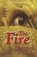 The Last Dragon Chronicles: The Fire Eternal di Chris D'Lacey edito da Hachette Children's Group