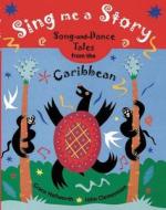 Sing Me a Story: Song-And-Dance Tales from the Caribbean di Grace Hallworth, Quarto Generic edito da Frances Lincoln Children's Bks