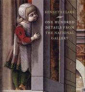 One Hundred Details from the National Gallery di Kenneth Clark edito da National Gallery Company Ltd