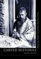Carved Histories di Roger Neich edito da Auckland University Press