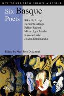 Six Basque Poets di Bernado Atxaga edito da Arc Publications