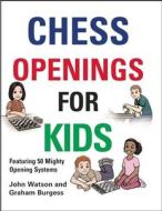 Chess Openings for Kids di John Watson, Graham Burgess edito da Gambit Publications Ltd