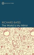 The World Is My Mirror di Richard Bates edito da NON DUALITY PR