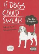 If Dogs Could Swear di Adrian Searle edito da FREIGHT BOOKS