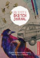 How to Keep a Sketch Journal di 3dtotal Publishing edito da 3DTotal Publishing