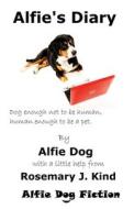 Alfie's Diary di Rosemary J. Kind edito da Alfie Dog Limited