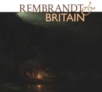 Rembrandt & Britain di Christian Tico Seifert edito da National Galleries of Scotland