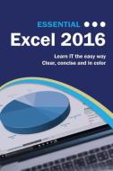 Essential Excel 2016 di Kevin Wilson edito da Elluminet Press
