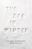 The Zoo In Winter di Polina Barskova edito da Melville House Publishing