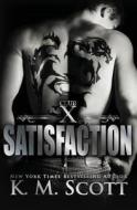 Satisfaction (club X #4) di K M Scott edito da Everafter Romance