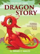 Color My Own Dragon Story di Brian C Hailes edito da Epic Edge Publishing