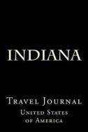 Indiana: Travel Journal di Wild Pages Press edito da Createspace Independent Publishing Platform
